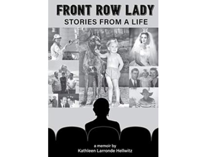Livro Front Row Lady Stories From a Life de Kathleen Larronde Hellwitz (Inglês)