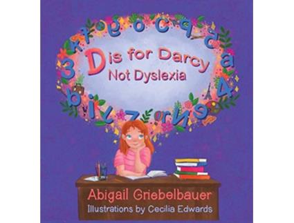Livro D is for Darcy Not Dyslexia de Abigail Griebelbauer (Inglês - Capa Dura)