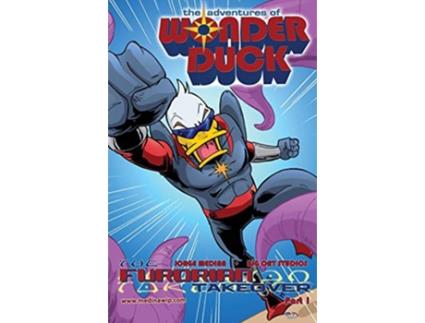 Livro The Adventures of Wonder Duck The Furorian Takeover Part 1 de Jorge Medina (Inglês)