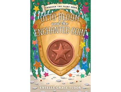 Livro Otto Bloom and the Enchanted Coin de Estelle Grace Tudor (Inglês)