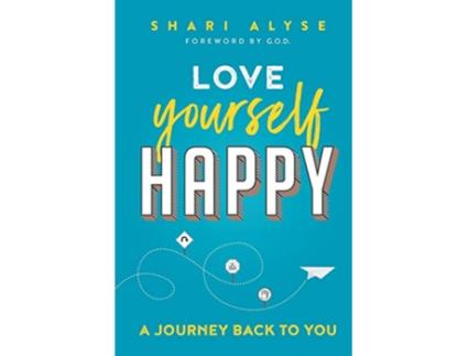 Livro Love Yourself Happy A Journey Back to You de Shari Alyse (Inglês)