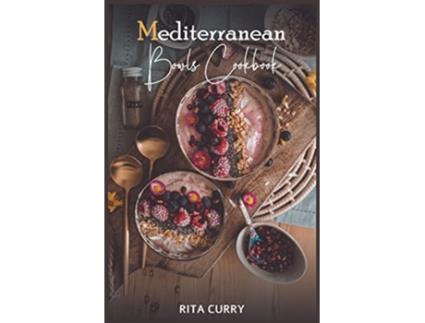 Livro Mediterranean Bowls Cookbook de Rita Curry (Inglês)