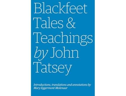 Livro Blackfeet Tales Teachings by John Tatsey de Mary EggermontMolenaar John Tatsey (Inglês)