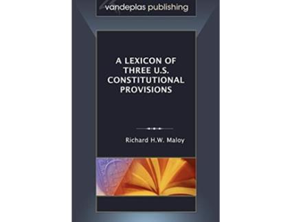 Livro Lexicon of Three U.S. Constitutional Provisions de Richard Hw Maloy (Inglês)