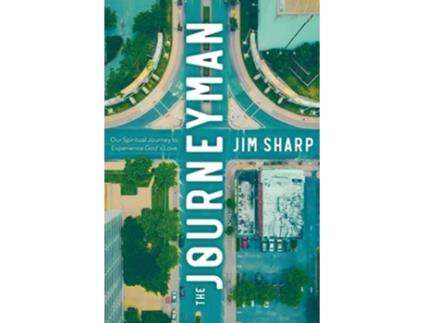 Livro The Journeyman Our Spiritual Journey to Experience God’s Love de Jim Sharp (Inglês)