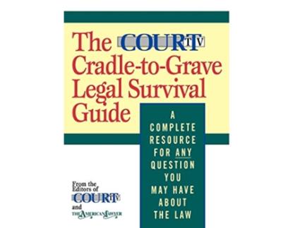 Livro The Court TV CradletoGrave Legal Survival Guide de The American Lawyer e Court Television Network (Inglês)