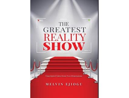 Livro The Greatest Reality Show Unscripted Tales from Two Dimensions de Melvin Ejiogu (Inglês)