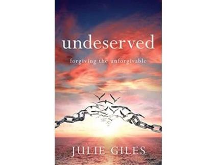 Livro Undeserved Forgiving The Unforgivable de Julie Giles (Inglês)