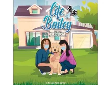 Livro Life of Bailey A TrueLife Story Living In A Pandemic de Sensei Paul David (Inglês)