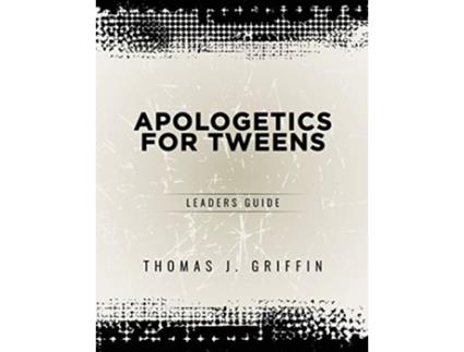 Livro Apologetics for Tweens Leaders Guide 1 de Thomas Griffin (Inglês)