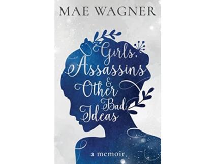 Livro Girls Assassins Other Bad Ideas de Mae Wagner (Inglês)