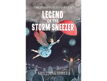 Livro Legend of the Storm Sneezer 1 The Stormwatch Diaries de Kristiana Sfirlea (Inglês)