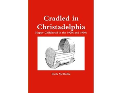 Livro Cradled in Christadelphia de Ruth McHaffie (Inglês)
