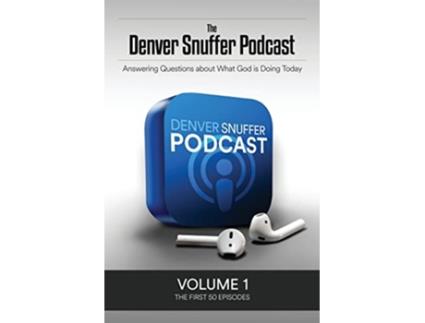 Livro The Denver Snuffer Podcast Volume 1 2018 de Denver C Snuffer (Inglês)