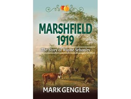 Livro Marshfield 1919 The Story of Wayne Schooley Our Ancestors de Mark Gengler (Inglês)