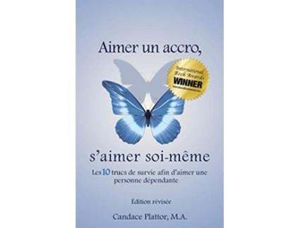 Livro Aimer Un Accro sAimer SoiMème Les Dix Trucs de Survie Afin dAimer Une Personne Dépendante French Edition de Candace Plattor (Francês)
