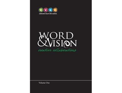 Livro Word and Vision Creative Collaborations Volume 1 de Cowichan Valley Arts Council (Inglês)