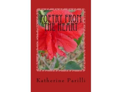 Livro Poetry From the Heart Poems of Faith de Katherine B Parilli (Inglês)