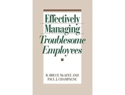 PRAEGER PUBLISHERS - Livro Effectively Managing Troublesome Employees de Paul J Champagne Bruce Mcafee (Inglês) Livro Effectively Managing Troublesome Employees de Paul J Champagne Bruce Mcafee (Inglês)