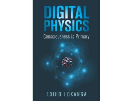 Livro Digital Physics Consciousness is Primary de Ediho Lokanga (Inglês)
