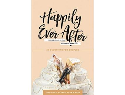 Livro Happily Ever After Finding Grace in the Messes of Marriage de Desiring God (Inglês)