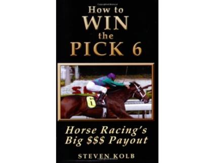 Livro How to WIN the PICK 6 Horse Racings Big Payout de Steven Kolb (Inglês)