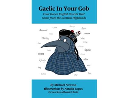 Livro Gaelic In Your Gob Four Dozen English Words That Came from the Scottish Highlands de Michael Steven Newton (Inglês)