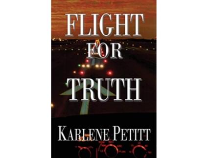 Livro Flight For Truth de Karlene K Petitt (Inglês)