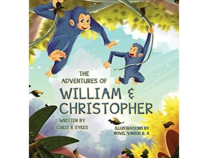 Livro The Adventures of William and Christopher de Chris Sykes (Inglês)