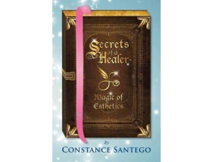 Livro Secrets of a Healer Magic of Esthetics Secret of a Healer de Dr Constance Santego (Inglês)