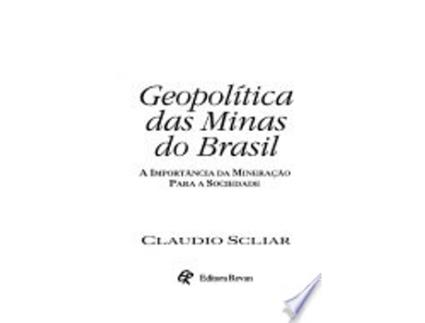 Livro Geopolitica das Minas do Brasil: A Importancia da Mineracao Para a Sociedade de Claudio Scliar (Português do Brasil)