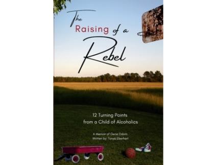 Livro The Raising of a Rebel: 12 Turning Points from a Child of Alcoholics Tonya Eberhart (Inglês)