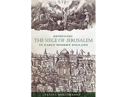 Livro Retelling the Siege of Jerusalem in Early Modern England de Vanita Neelakanta (Inglês - Capa Dura)