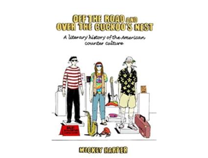Livro Off the Road and Over the Cuckoos Nest A Literary History of the American Counterculture de Mickey Harper (Inglês)