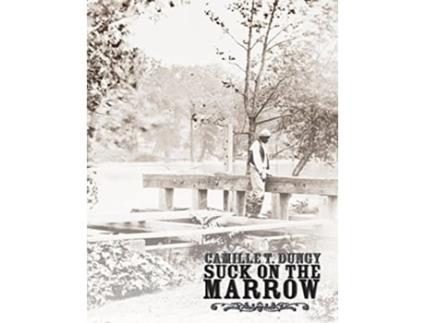 Livro Suck on the Marrow de Camille T Dungy (Inglês)