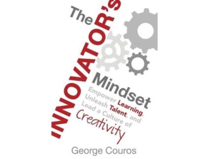 Livro The Innovators Mindset Empower Learning Unleash Talent and Lead a Culture of Creativity de George Couros (Inglês)