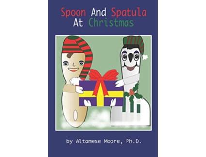 Livro SPOON AND SPATULA AT CHRISTMAS Reading Imagination Books de Altamese Moore (Inglês)