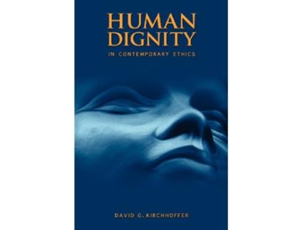 Livro Human Dignity in Contemporary Ethics de David G Kirchhoffer (Inglês)