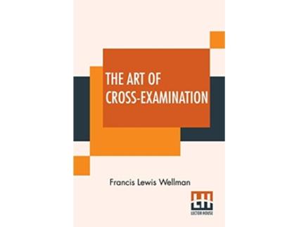 Livro Art Of CrossExamination de Francis Lewis Wellman (Inglês)