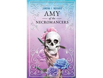 Livro Amy of the Necromancers A Heartfelt Young Adult Paranormal Mystery The Necromancer Novels de Jimena I Novaro (Inglês)