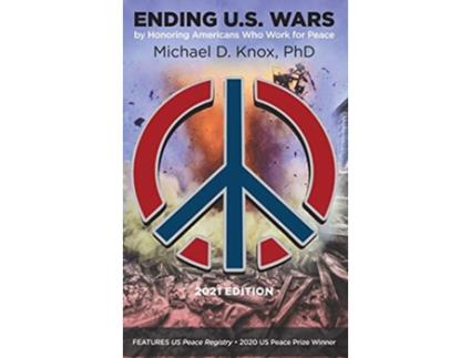 Livro ENDING US WARS by Honoring Americans Who Work for Peace de Michael D Knox (Inglês)