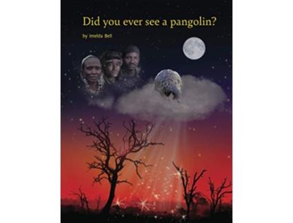 Livro Did you ever see a pangolin de Imelda Bell (Inglês)