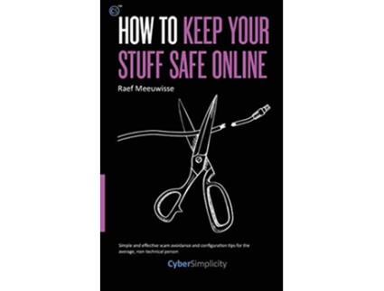 Livro How to Keep Your Stuff Safe Online de Raef Meeuwisse (Inglês)