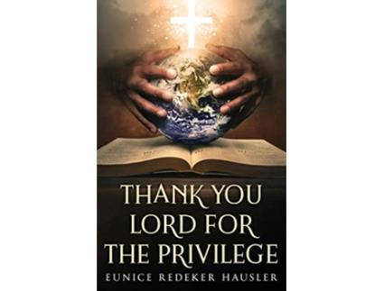 Livro Thank You Lord for the Privilege de Eunice Redeker Hausler (Inglês)