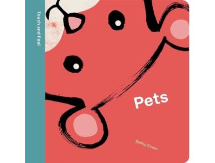 Livro Spring Street Touch and Feel Pets de Boxer Books, Cole et al. (Inglês)