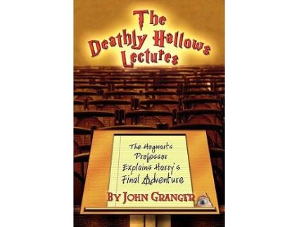 Livro The Deathly Hallows Lectures The Hogwarts Professor Explains the Final Harry Potter Adventure de John Granger (Inglês)