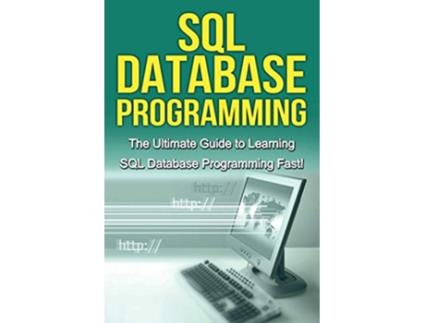 Livro SQL Database Programming The Ultimate Guide to Learning SQL Database Programming Fast de Tim Warren (Inglês)