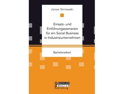 Livro Einsatz und Einführungsszenarien für ein Social Business in Industrieunternehmen German Edition de Jonas Striewski (Alemão)