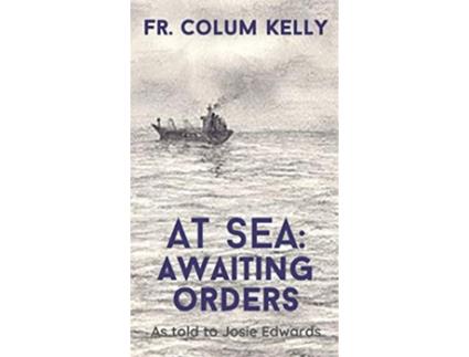 Livro At Sea Awaiting Orders de Fr Colum Kelly (Inglês)