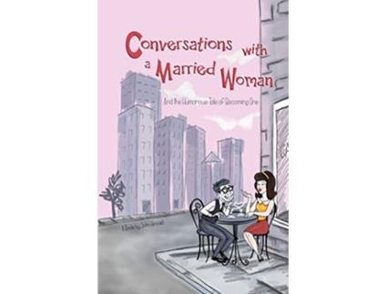 Livro Conversations With a Married Woman And the Humorous Tale of Becoming One de John Kincaid (Inglês)